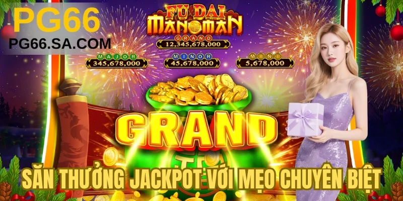 Săn thưởng Jackpot với mẹo chuyên biệt