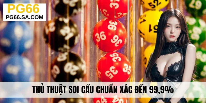 Thủ thuật soi cầu chuẩn xác đến 99,9%